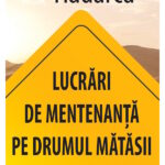 Lucrări de mentenanță pe Drumul Mătăsii